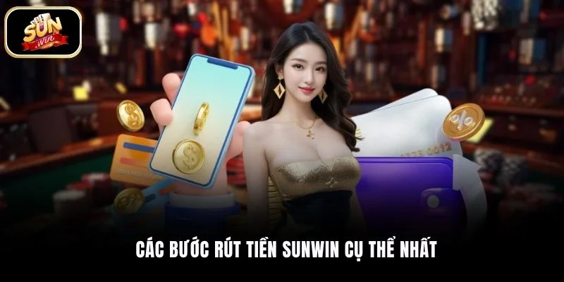 Các bước rút tiền SUNWIN cụ thể nhất