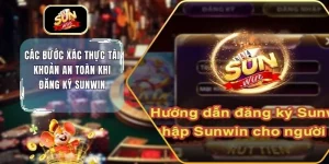 Các Bước Xác Thực Tài Khoản An Toàn Khi Đăng Ký Sunwin