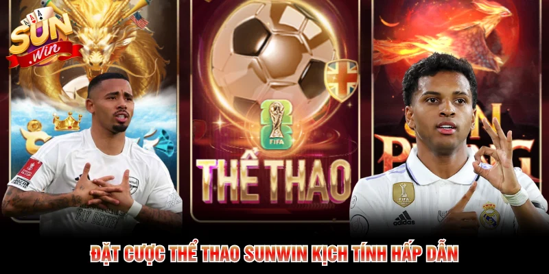 Đặt cược thể thao Sunwin kịch tính hấp dẫn