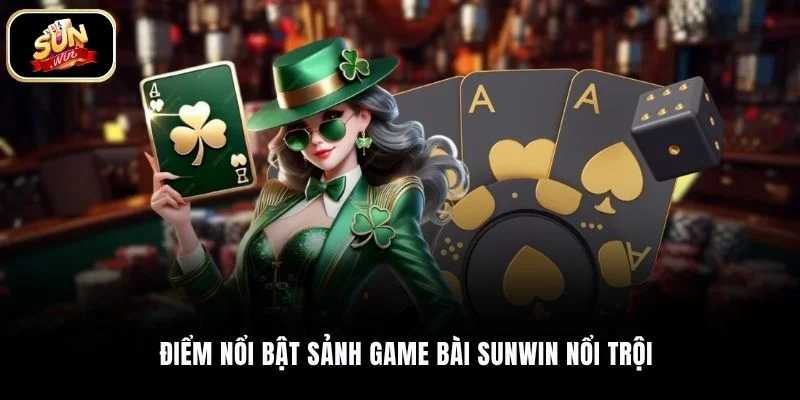 Điểm nổi bật sảnh game bài SUNWIN nổi trội