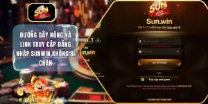 Đường Dây Nóng Và Link Truy Cập Đăng Nhập Sunwin Không Bị Chặn