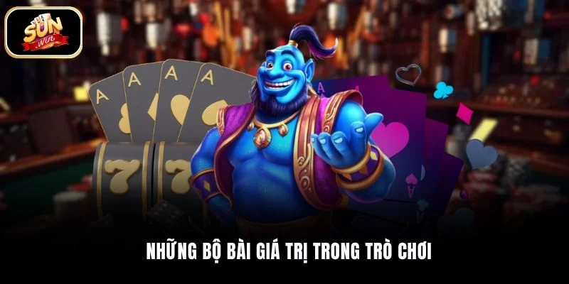 Những bộ bài giá trị trong trò chơi