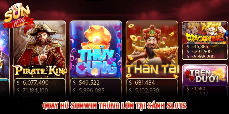 Quay hũ Sunwin trúng lớn tại sảnh slots
